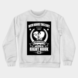 You'd never guess how mean my right hook is Crewneck Sweatshirt